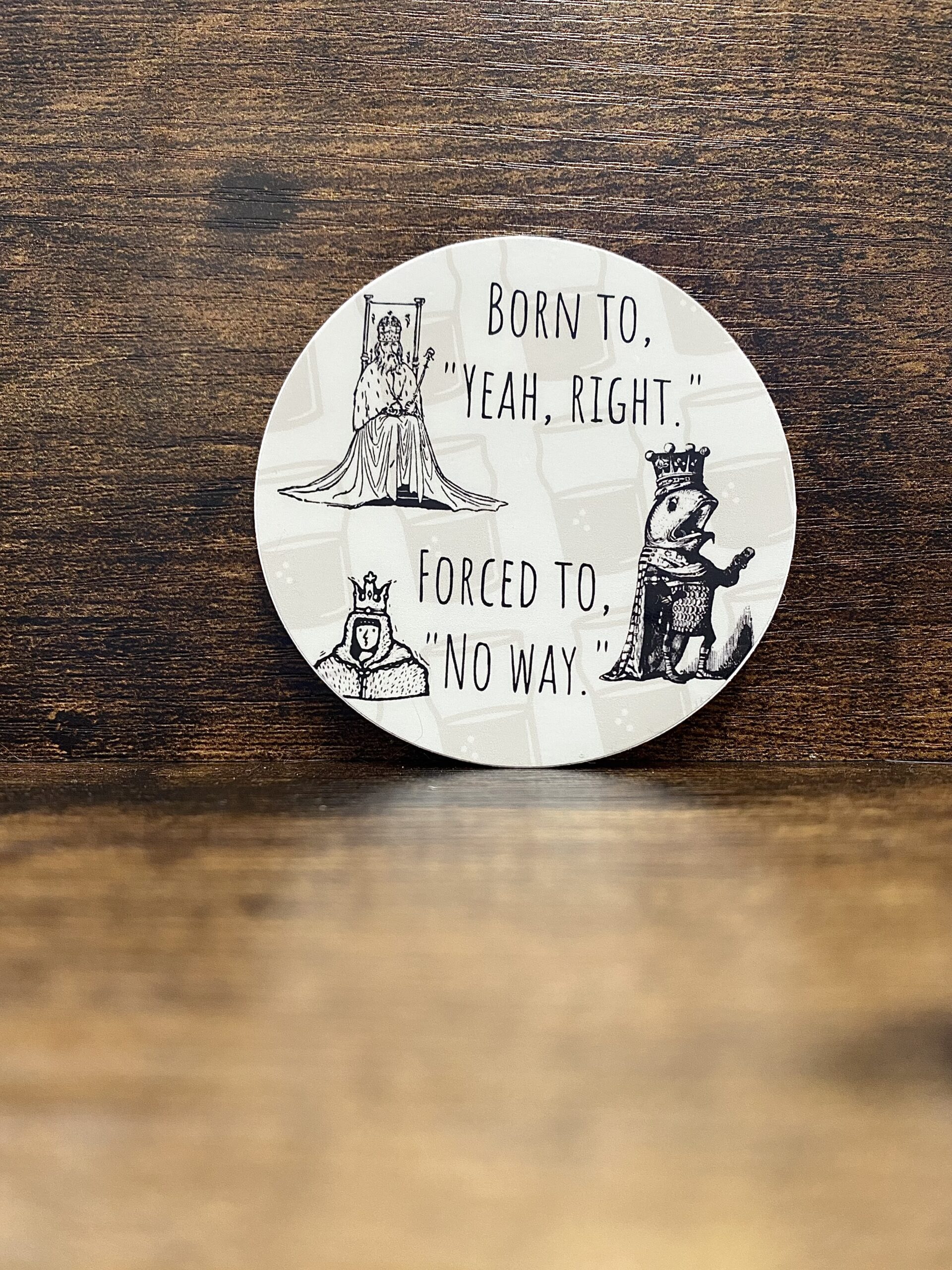 Born to, "Yeah, right."